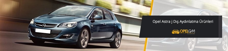 Opel Astra J Dış Aydınlatma Ürünleri