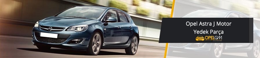Opel Astra J Motor Yedek Parça